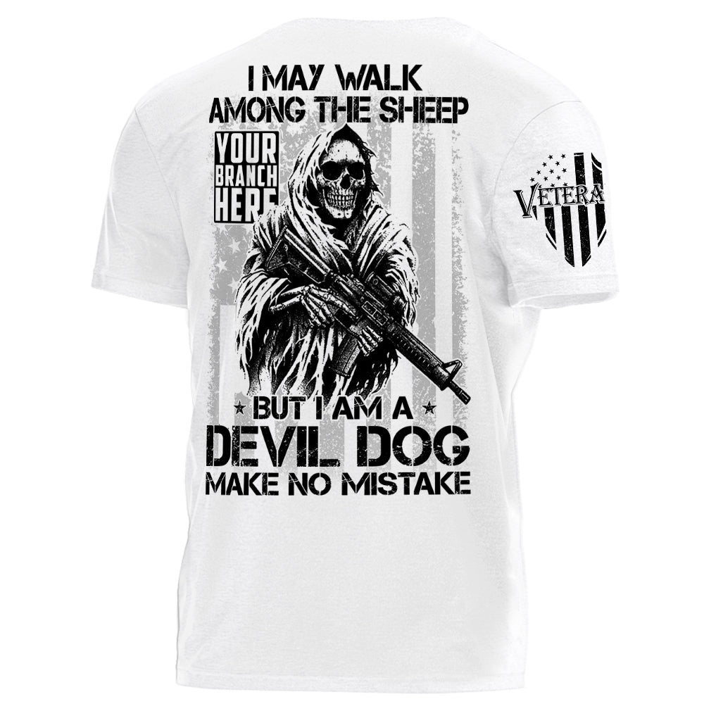 I May Walk Among The Sheep But I Am A Devil Dog Make No Mistake Personalized Shirt For Veteran H2511