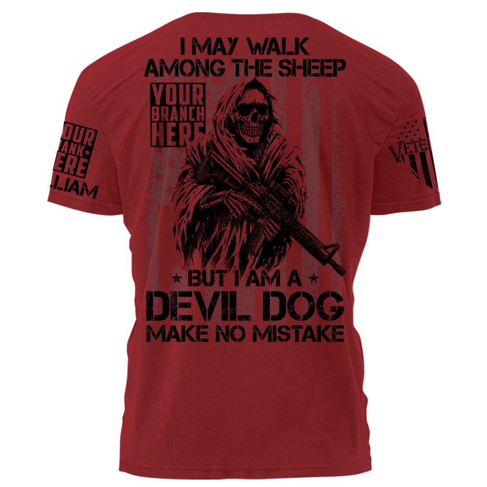 I May Walk Among The Sheep But I Am A Devil Dog Make No Mistake Personalized Shirt For Veteran H2511