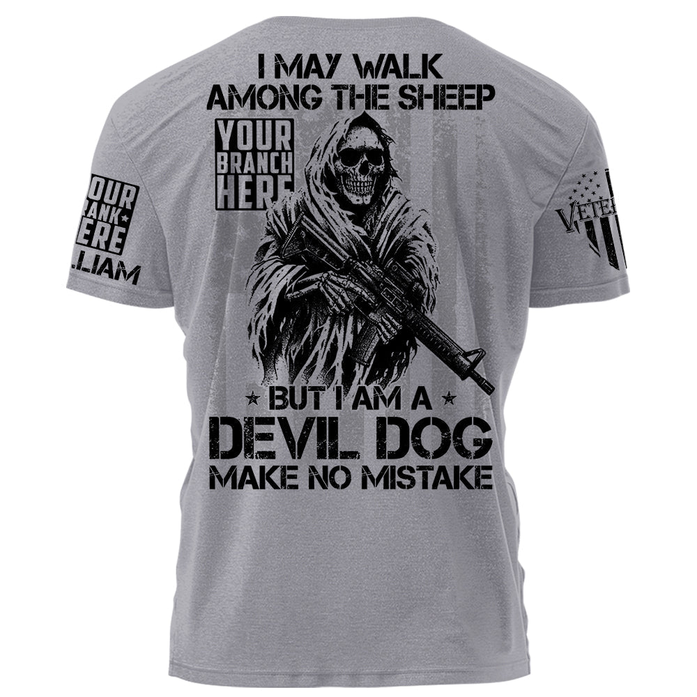 I May Walk Among The Sheep But I Am A Devil Dog Make No Mistake Personalized Shirt For Veteran H2511