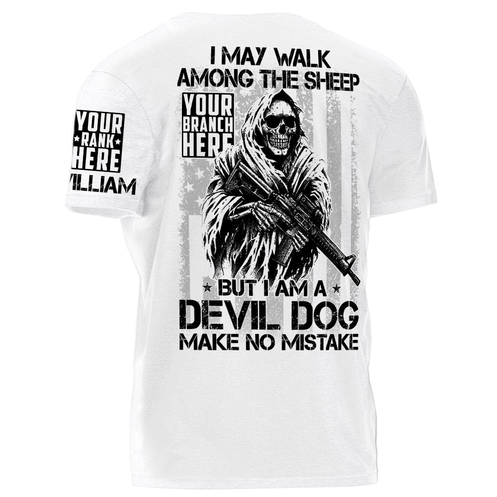 I May Walk Among The Sheep But I Am A Devil Dog Make No Mistake Personalized Shirt For Veteran H2511