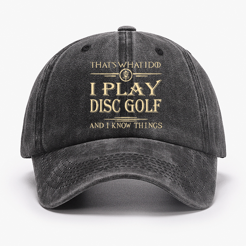 I Play Disc Golf And I Know Things Cap (Free Customization)