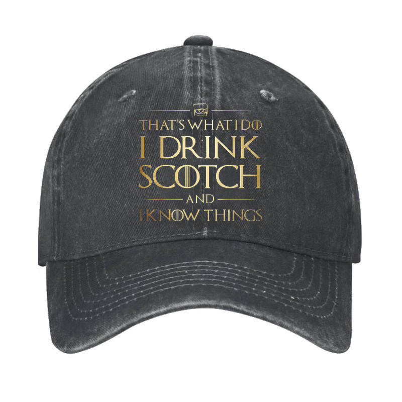 That's What I Do I Drink Scotch And I Know Things Cap (Free Customization)