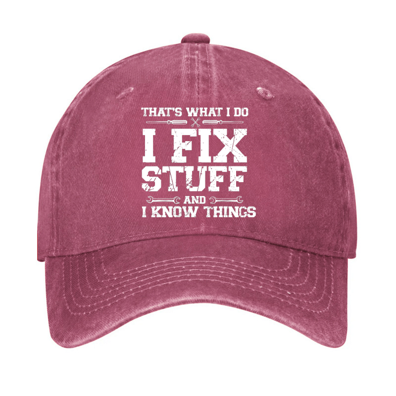 That's What I Do I Fix Stuff And I Know Things Classic Cap