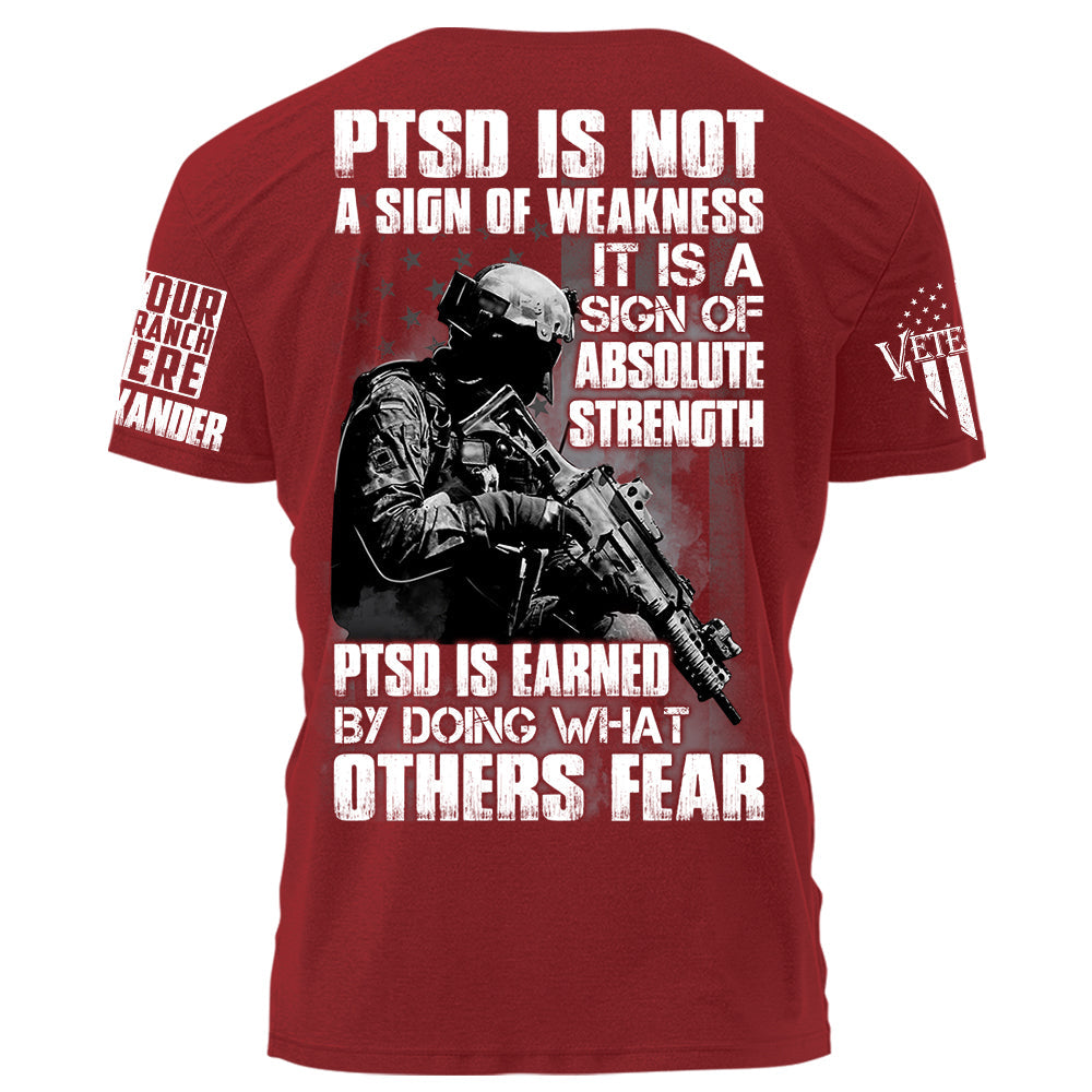 PTSD Is A Sign Of Absolute Strength PTSD Is Earned By Doing What Others Fear Personalized Grunge Style Shirt For Veteran H2511