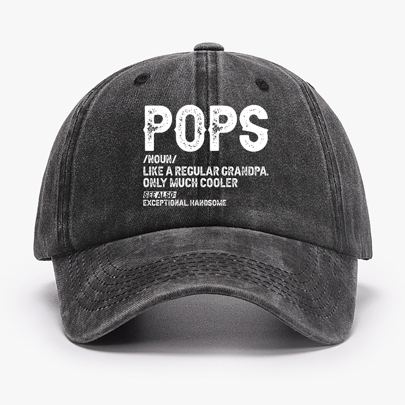 Pops Like A Regular Grandpa Only Much Cooler See Also: Exceptionally Handsome Cap (Free Customization)