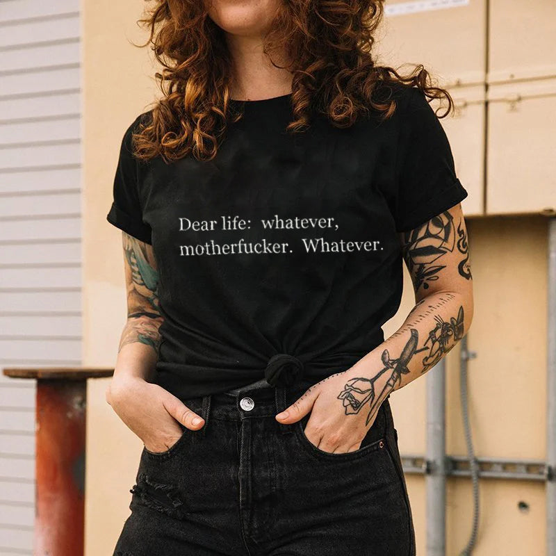 Dear Life: Whatever Motherfxxker. Whatever T-shirt