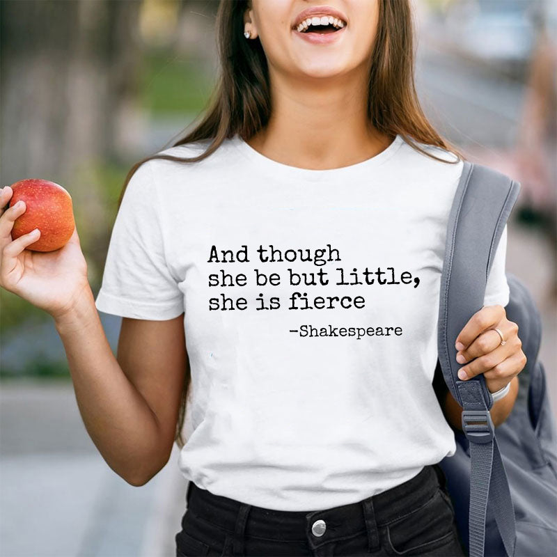 And Though She Be But Little She Is Fierce Teacher T-Shirt