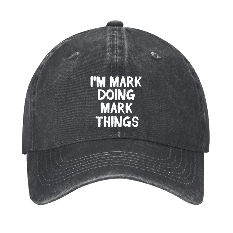 I'm Mark Doing Mark Things Cap (Free Customization)