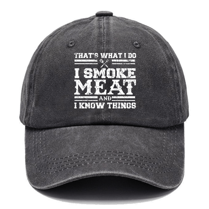 That's What I Do I Smoke Meat And I Know Things Funny Family Gathering Caps (Free Customization)