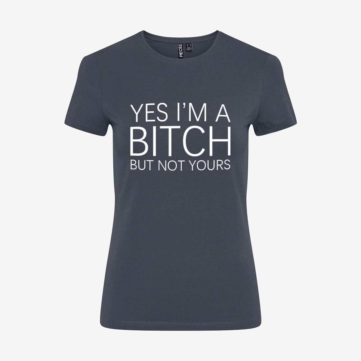 Yes I'm A Bitch But Not Yours T-shirt