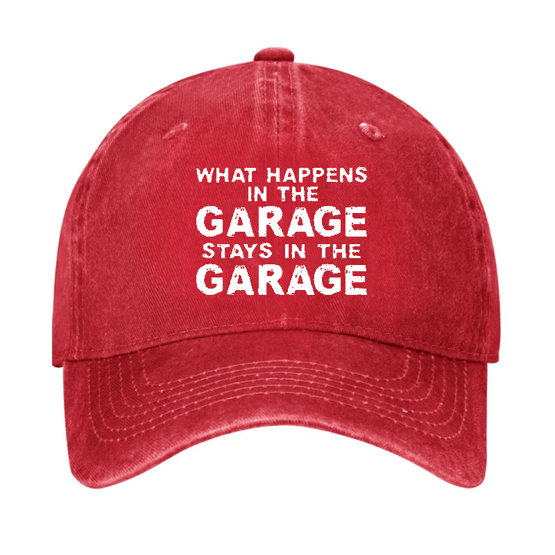 What Happens In The Garage Stays In The Garage Cap