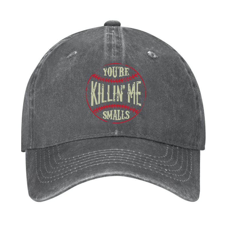 You're Killin' Me Smalls Cap