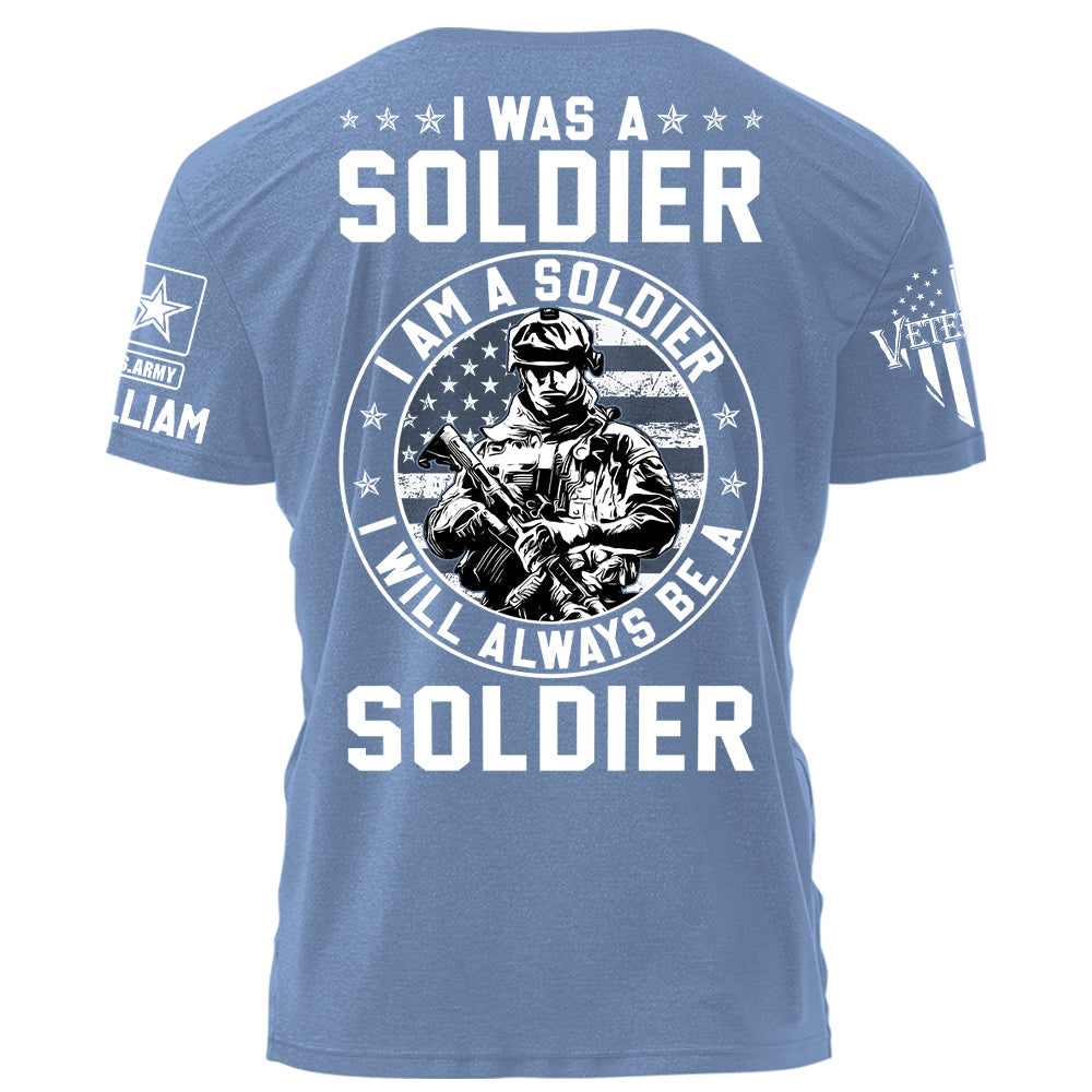 I Was A Soldier I Am A Soldier I Will Always Be A Soldier Personalized Grunge Style Shirt For Military Veteran H2511