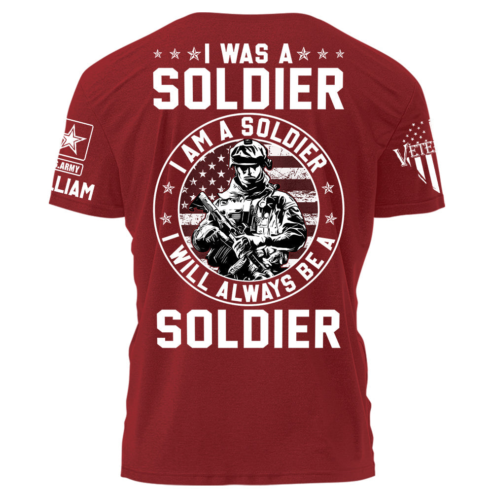 I Was A Soldier I Am A Soldier I Will Always Be A Soldier Personalized Grunge Style Shirt For Military Veteran H2511