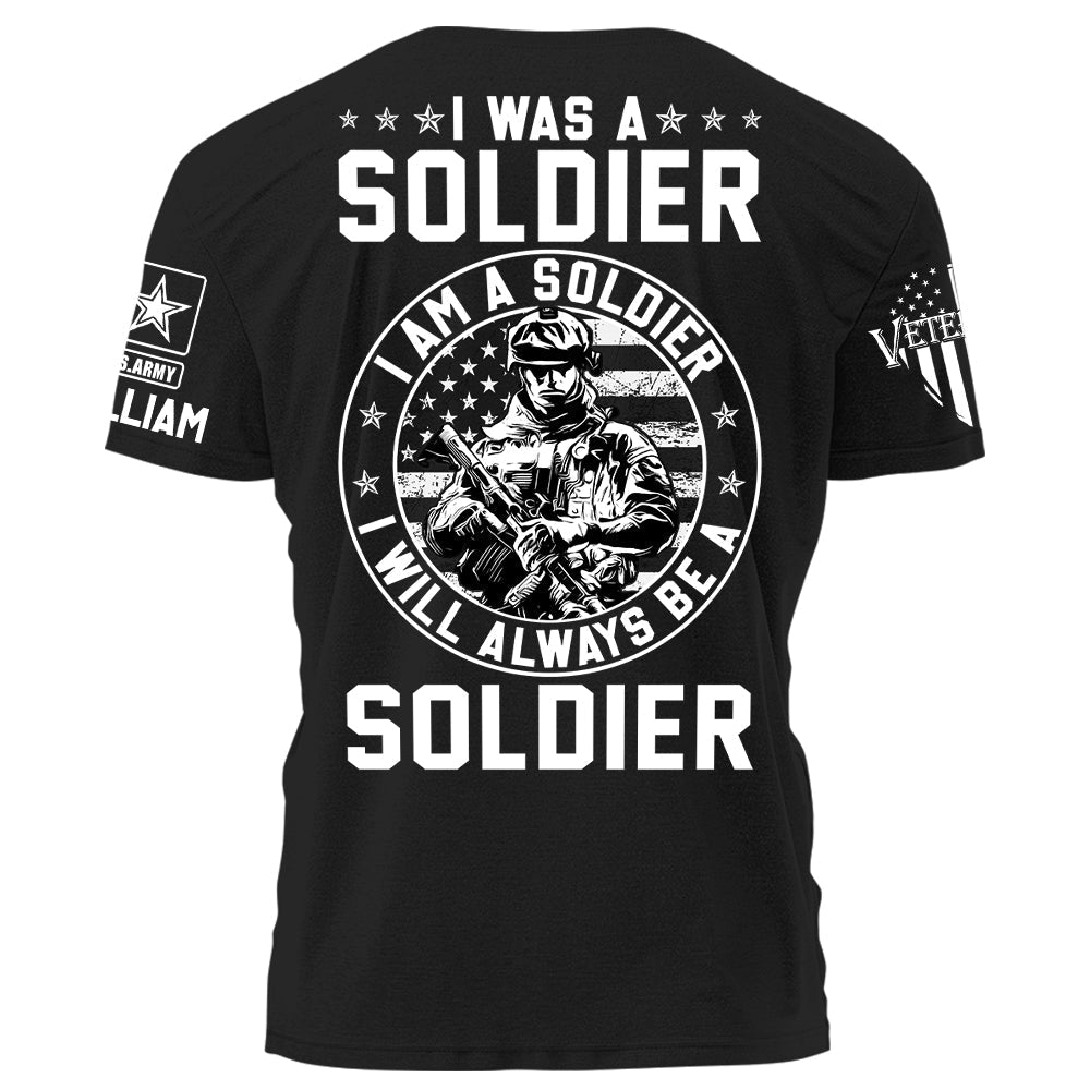 I Was A Soldier I Am A Soldier I Will Always Be A Soldier Personalized Grunge Style Shirt For Military Veteran H2511