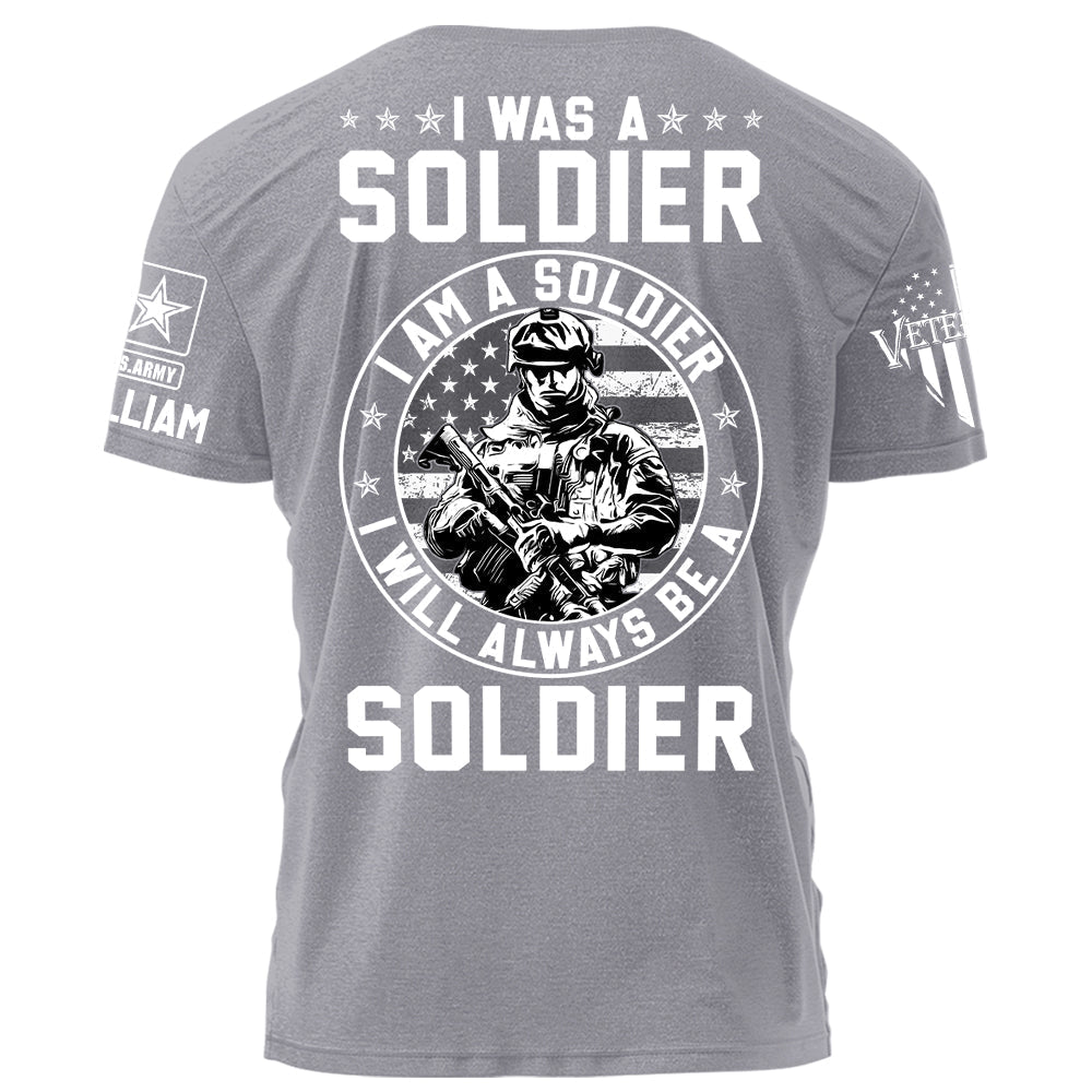 I Was A Soldier I Am A Soldier I Will Always Be A Soldier Personalized Grunge Style Shirt For Military Veteran H2511