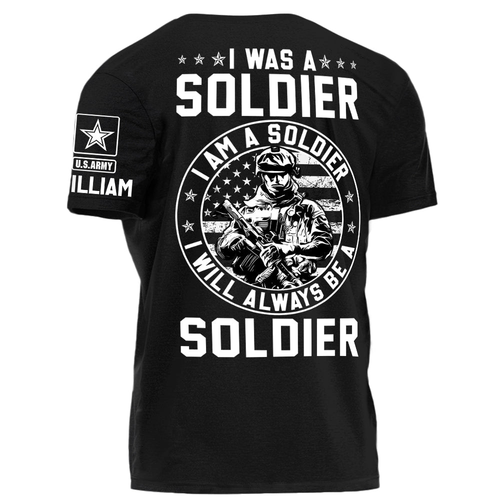 I Was A Soldier I Am A Soldier I Will Always Be A Soldier Personalized Grunge Style Shirt For Military Veteran H2511