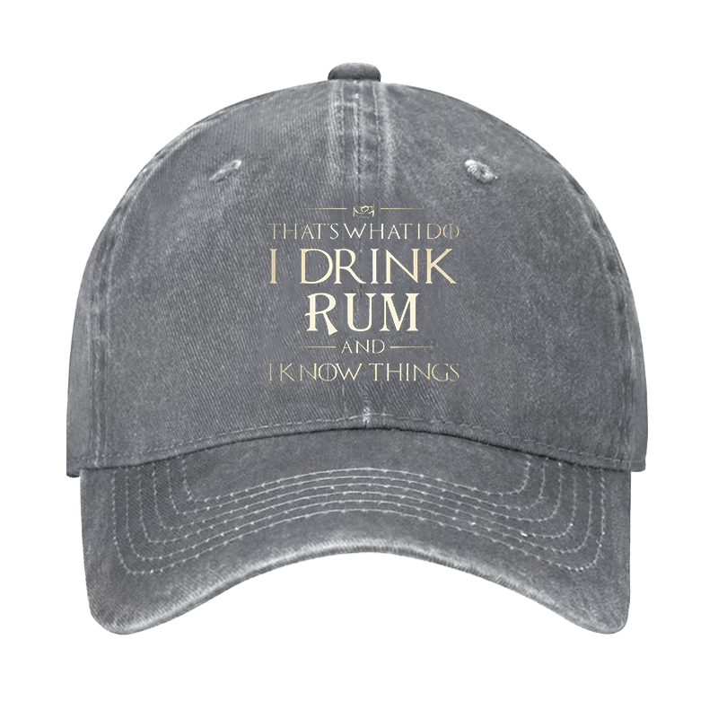 That's What I Do I Drink Rum And I Know Things Cap