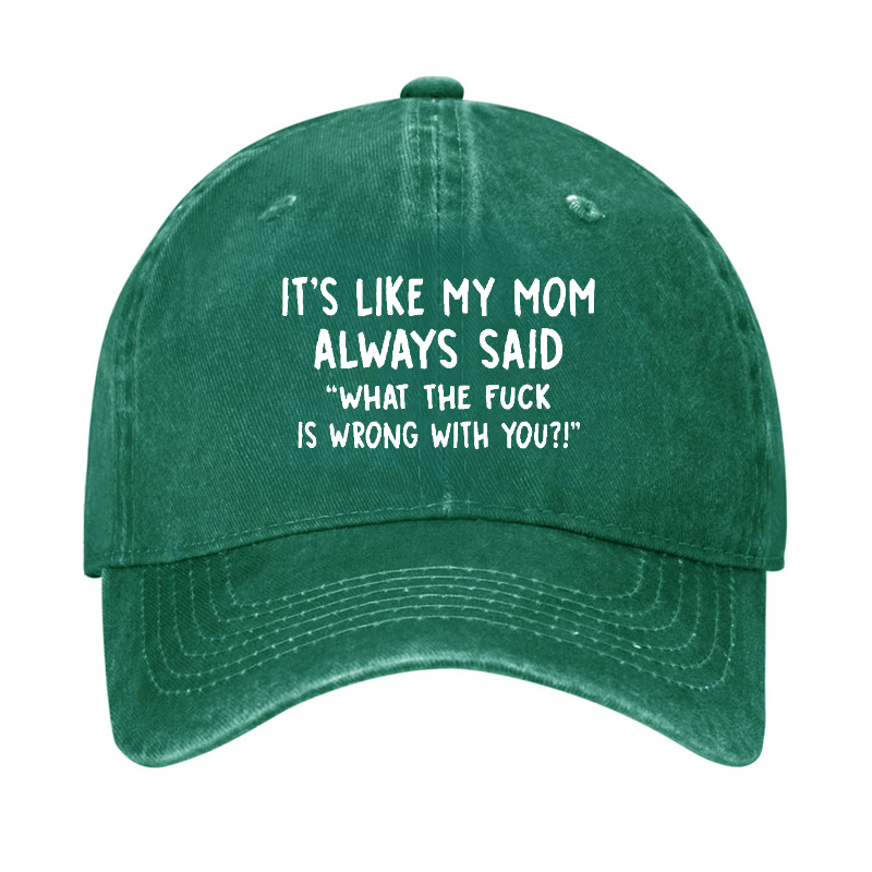 Men's It's Like My Mom Always Said What The Fuck Is Wrong With You Casual Letters Print Cap