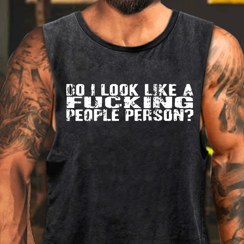 Do I Look Like A Fucking People Person Washed Tank Top