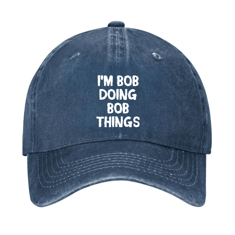 I'm Bob Doing Bob Things Funny Cap