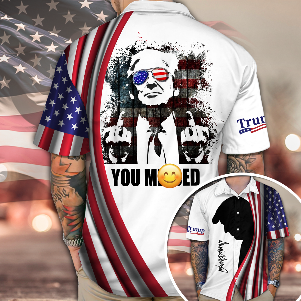 You Mi**ed Donald Trump F**ht Hawaii Shirt N304 HA75 62992