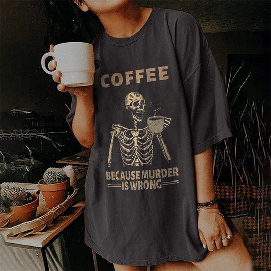 Coffee Because Murder Is Wrong T-shirts