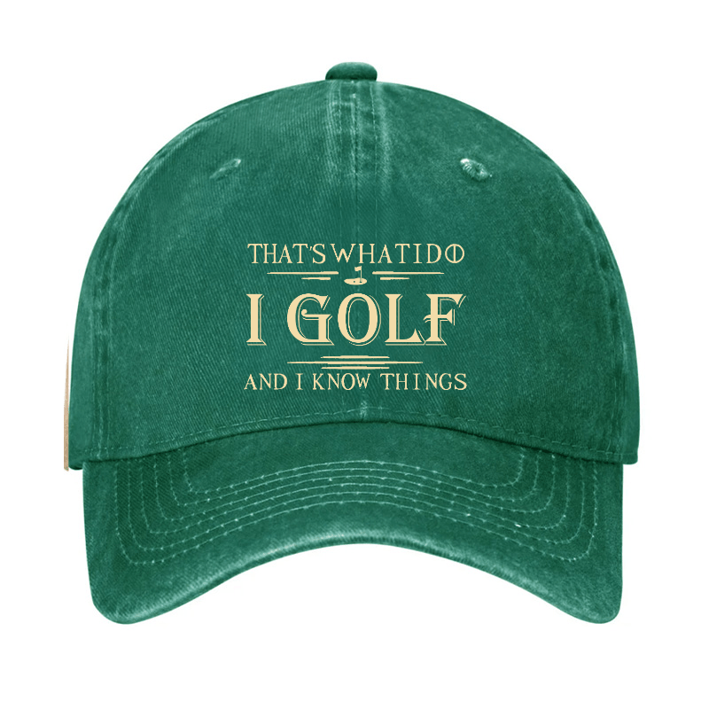 That's What I Do I Golf And I Know Things Cap (Free Customization)