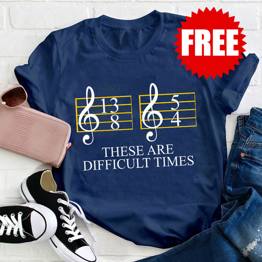 We Are Giving Away Our Popular "Music Difficult Times Teacher T-Shirt" Tee For FREE With All Orders Placed Today!