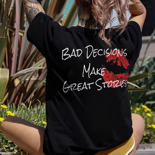 Bad Decisions Make Great Stories T-shirt