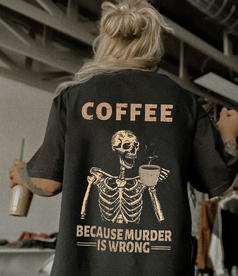 Coffee Because Murder Is Wrong T-shirt