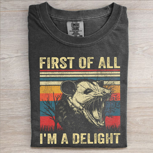 First Of All I'm A Delight T-shirt