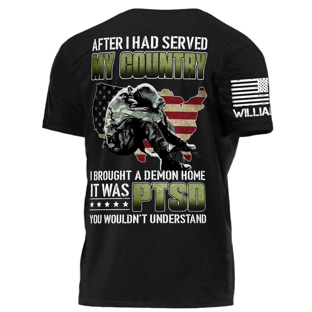 After I Had Served My Country I Brought A Demon Home It Was PTSD Personalized Grunge Style Shirt For Veteran H2511