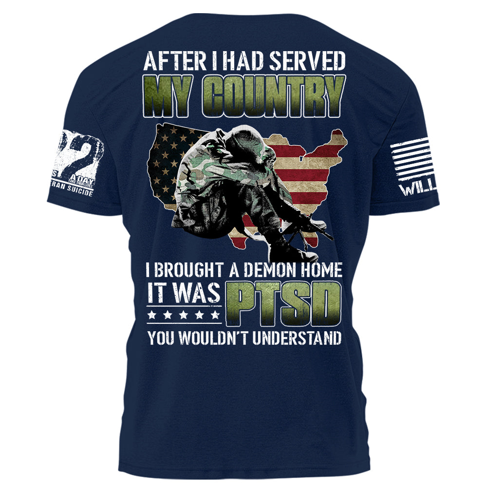 After I Had Served My Country I Brought A Demon Home It Was PTSD Personalized Grunge Style Shirt For Veteran H2511