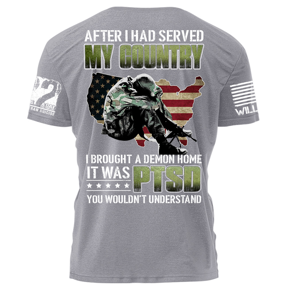 After I Had Served My Country I Brought A Demon Home It Was PTSD Personalized Grunge Style Shirt For Veteran H2511