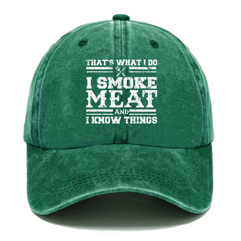 That's What I Do I Smoke Meat And I Know Things Funny Family Gathering Caps (Free Customization)