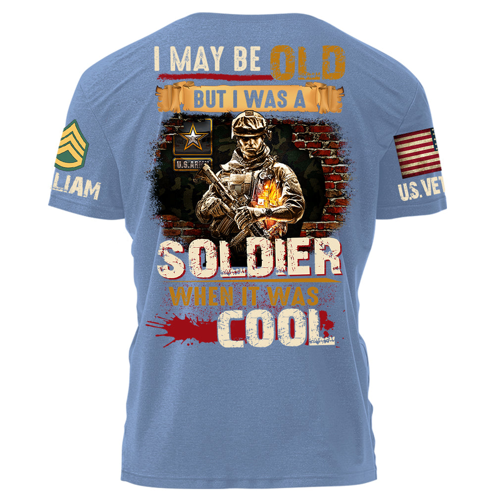 I May Be Old But I Was Soldier When It Was Cool Personalized Grunge Style Shirt For Veteran H2511