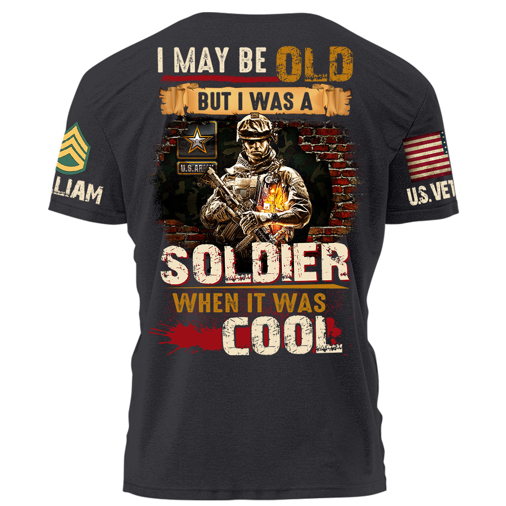 I May Be Old But I Was Soldier When It Was Cool Personalized Grunge Style Shirt For Veteran H2511