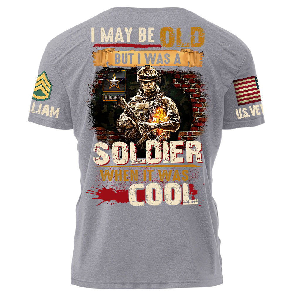 I May Be Old But I Was Soldier When It Was Cool Personalized Grunge Style Shirt For Veteran H2511