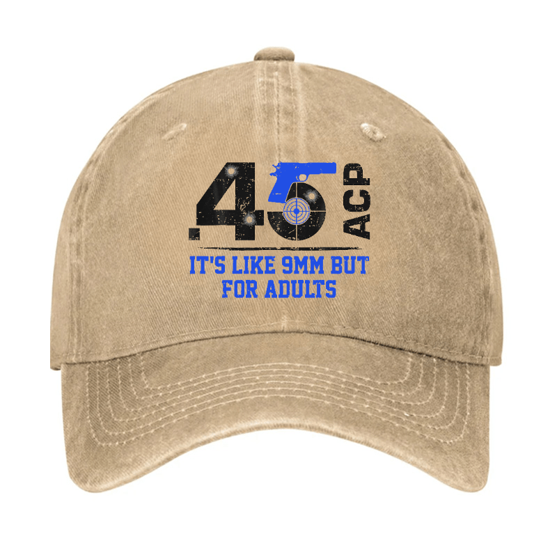 45 ACP It's Like 9mm But For Adults Cap (Free Customization)