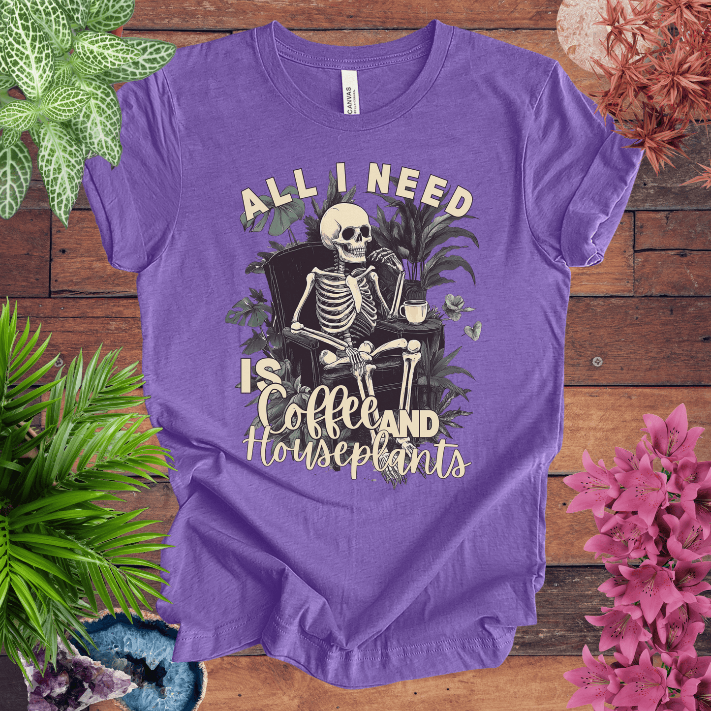 All I Need Is Coffee and Houseplants T-Shirt