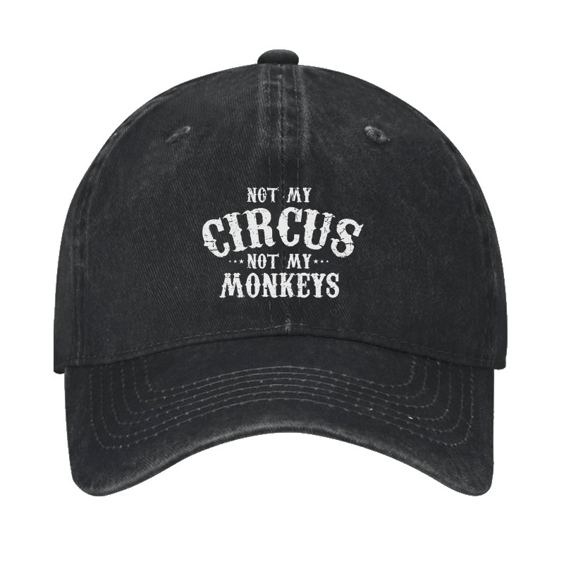 Not My Circus, Not My Monkeys Cap