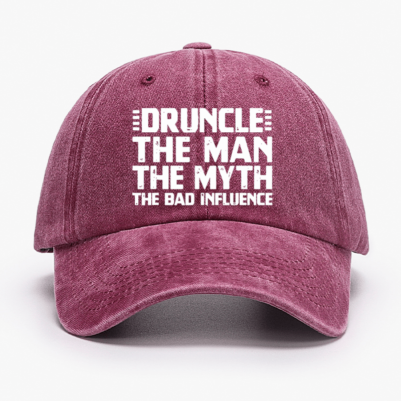 Druncle The Man The Myth The Bad Influence Cap (Free Customization)