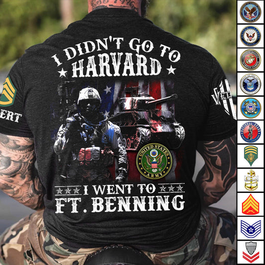 I Didn't Go To Harvard I Went To Military Custom Shirt Gift For Soldier Veteran H2511 Do99