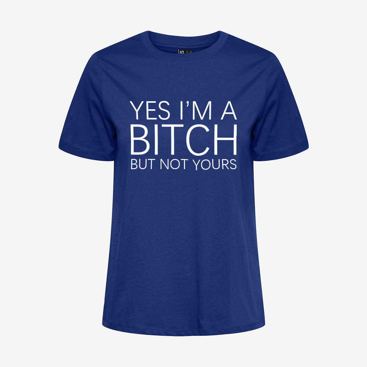 Yes I'm A Bitch But Not Yours T-shirt