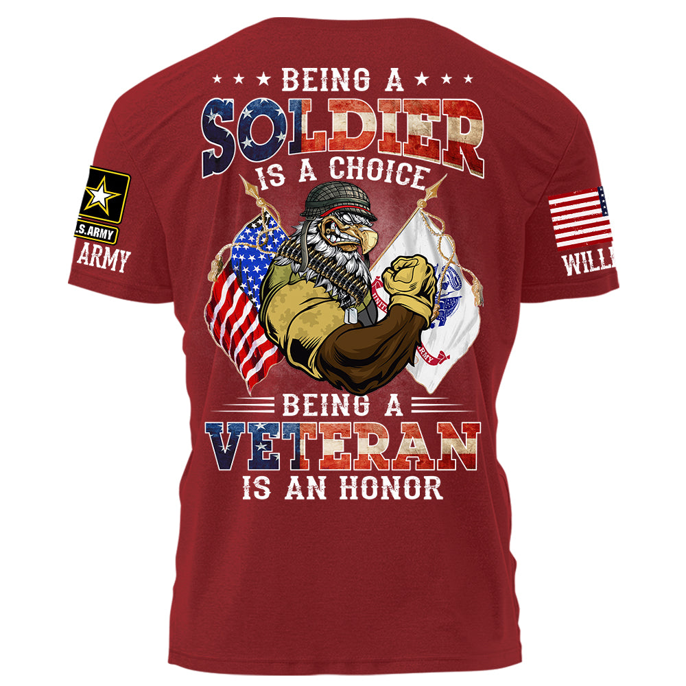 Being A Soldier Is A Choice Being A Veteran Is An Honor Personalized Shirt For Veteran H2511