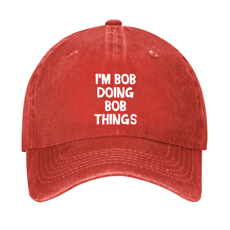 I'm Bob Doing Bob Things Funny Cap