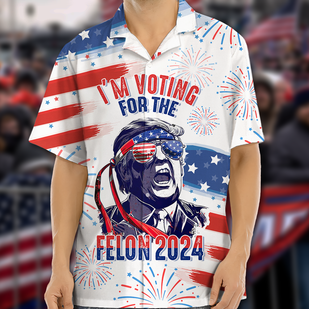 Trump I'm Voting For The Felon 2024 Hawaii Shirt HA75 62656