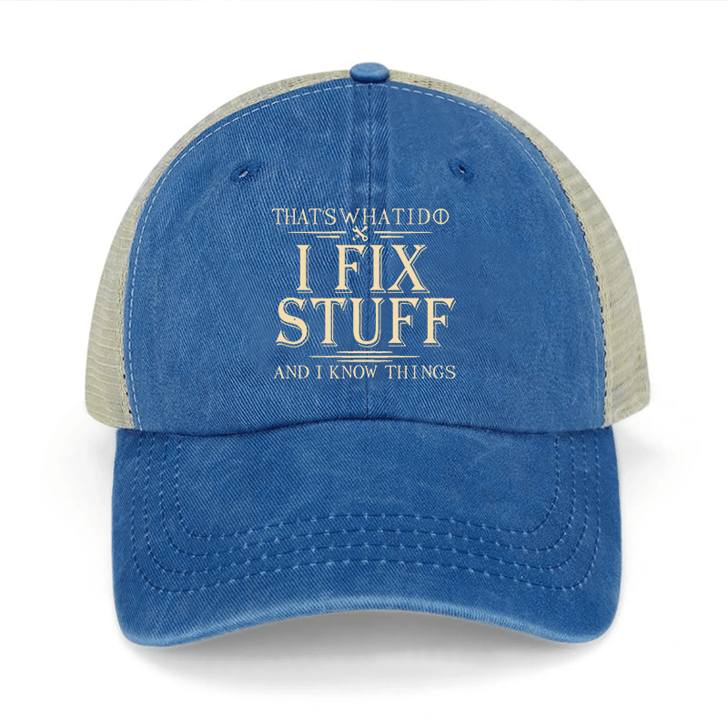 That's What I Do I Fix Stuff And I Know Things Washed Denim Mesh Back Cap