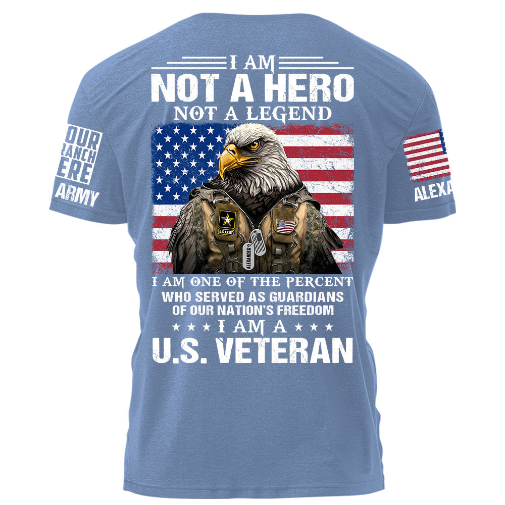 I Am Not A Hero Not A Legend I Am A U.S.Veteran Personalized Shirt For Veteran H2511